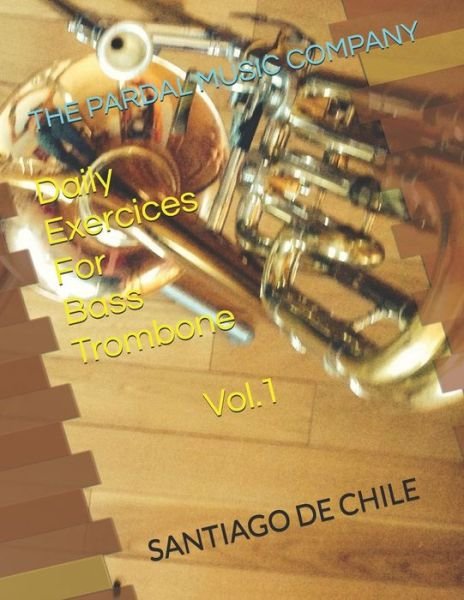 Cover for Jose Pardal Merza · Daily Exercices For BASS TROMBONE Vol.1: Santiago de Chile (Pocketbok) (2021)