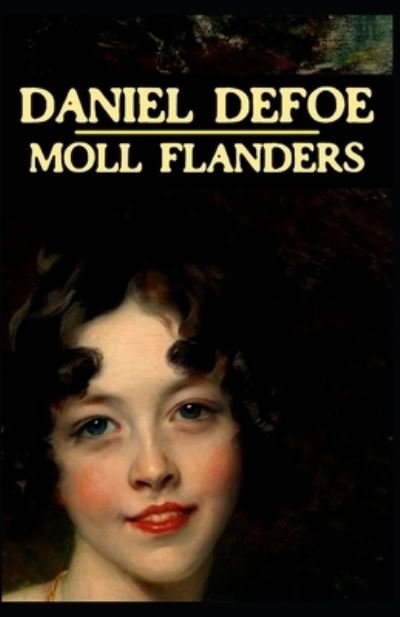 Cover for Daniel Defoe · Moll Flanders Daniel Defoe [Annotated]: (Classic Action &amp; Adventure, Lawyers &amp; Criminals Humor) (Paperback Bog) (2021)