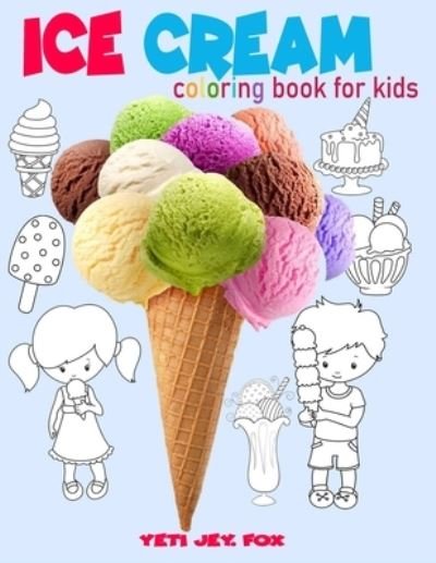 Cover for Yeti Jey Fox · Ice cream coloring book for kids (Paperback Bog) (2020)