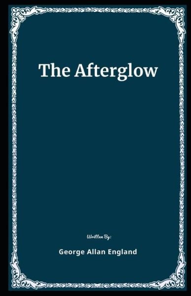 Cover for George Allan England · The Afterglow Illustrated (Pocketbok) (2020)