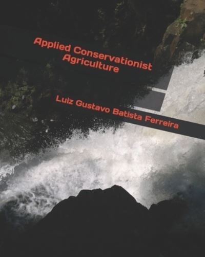 Cover for Luiz Gustavo Batista Ferreira · Applied Conservationist Agriculture (Pocketbok) (2020)