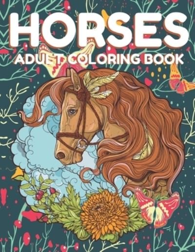 Horses Adult Coloring Book - Tofayel Ahmed - Livres - Independently Published - 9798599336655 - 22 janvier 2021