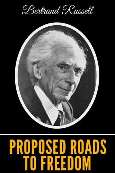 Proposed Roads To Freedom - Bertrand Russell - Livros - Independently Published - 9798605518655 - 28 de janeiro de 2020