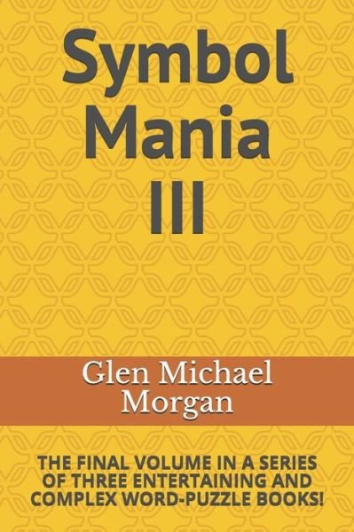 Cover for Glen Michael Morgan · Symbol Mania III (Paperback Bog) (2020)
