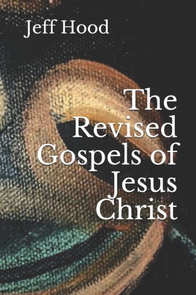 Cover for Jeff Hood · The Revised Gospels of Jesus Christ (Pocketbok) (2020)