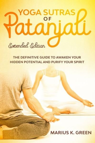 Yoga Sutras of Patanjali - Marius K Green - Bøger - Independently Published - 9798651397655 - 12. juni 2020
