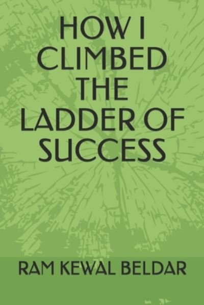 Cover for Ram Kewal Beldar · How I Climbed the Ladder of Success (Pocketbok) (2020)