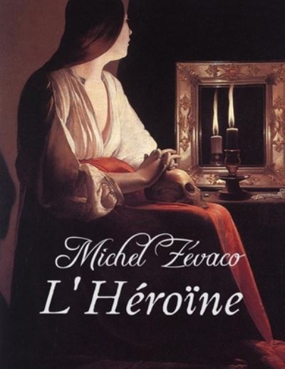 Cover for Michel Zevaco · L'Heroine (Paperback Book) (2020)