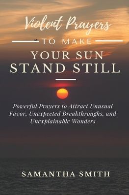 Cover for Samantha Smith · Violent Prayer to Make Your Sun Stand Still (Paperback Book) (2020)