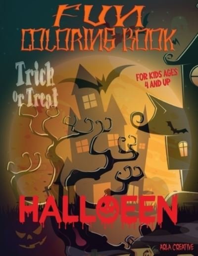 Cover for Arla Creative · Trick or Treat Fun Coloring Book for Kids Ages 4 and Up (Paperback Bog) (2020)