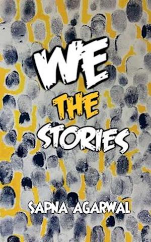 Cover for Sapna Agarwal · We the Stories (Paperback Book) (2021)