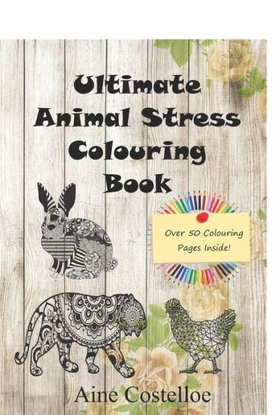 Cover for Aine Costelloe · Ultimate Animal Stress Colouring Book (Taschenbuch) (2021)