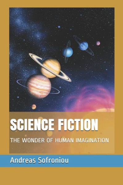 Science Fiction: The Wonder of Human Imagination - Andreas Sofroniou - Boeken - Independently Published - 9798729339655 - 27 maart 2021