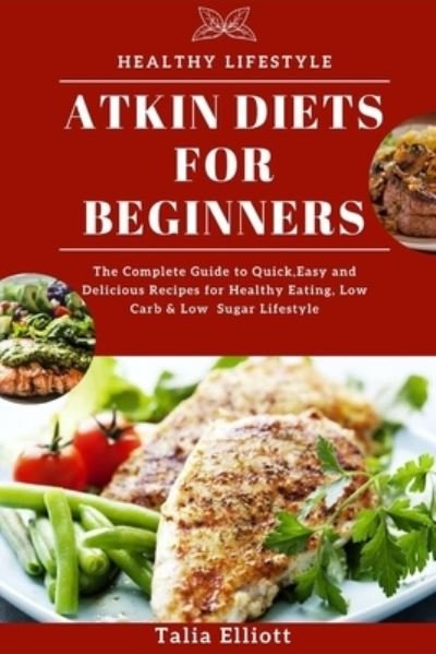 Cover for Talia Elliott · Atkin Diets for Beginners (Taschenbuch) (2021)