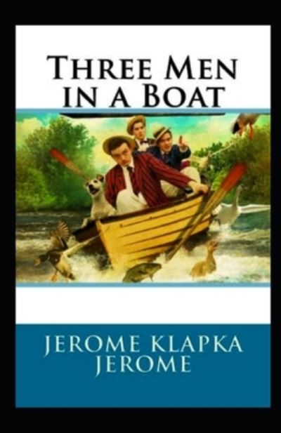 Three Men in a Boat illustrated - Jerome Klapka Jerome - Kirjat - Independently Published - 9798742141655 - keskiviikko 21. huhtikuuta 2021