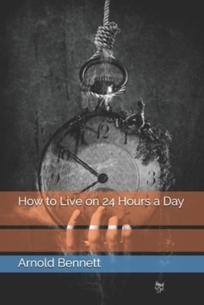 Cover for Arnold Bennett · How to Live on 24 Hours a Day (Pocketbok) (2021)