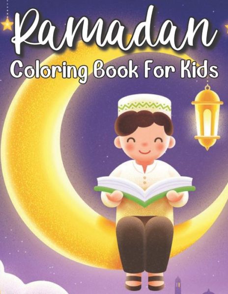 Cover for Sloan Shimizu Publishing House · Ramadan Coloring Book For Kids: A perfect Islamic Activity Book For Kids And Muslim Holy Ramadan Month Special Gift For Your Children's. (Paperback Book) (2021)