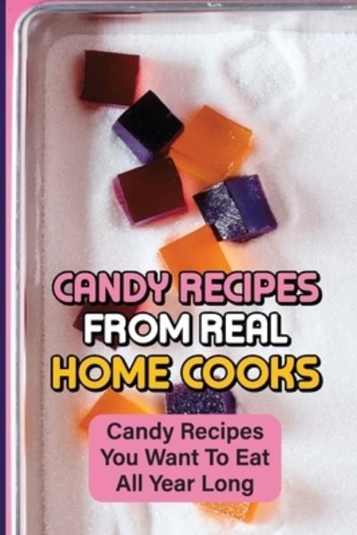 Cover for Mirta Maurais · Candy Recipes From Real Home Cooks (Paperback Book) (2021)