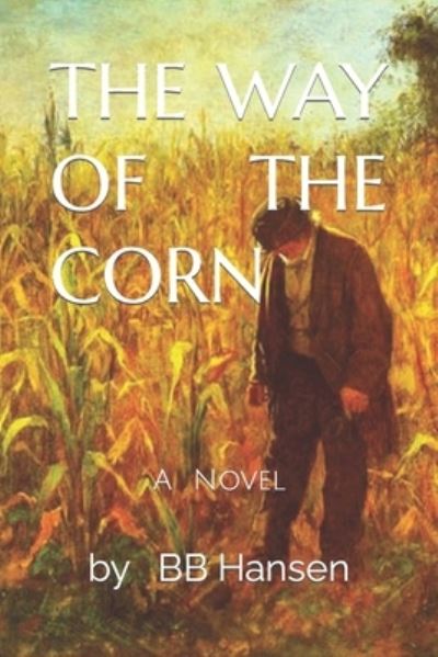 Cover for Bb Hansen · The Way of the Corn (Paperback Book) (2021)