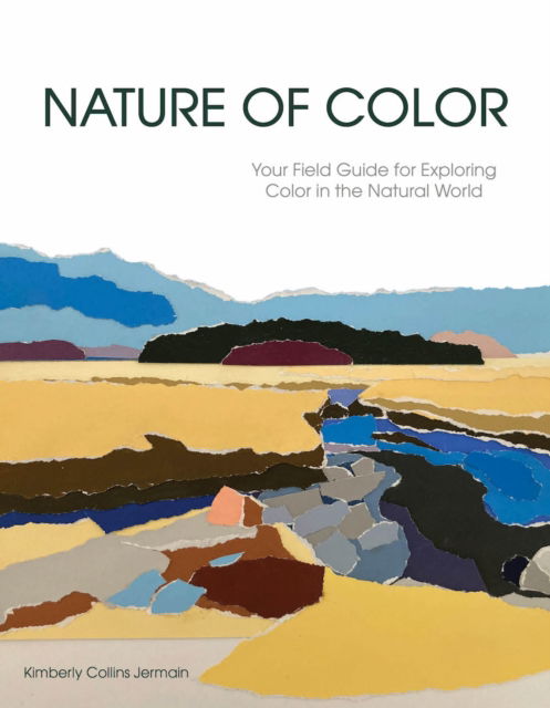 Cover for Kimberly Collins Jermain · Nature of Color: Your Field Guide for Exploring Color in the Natural World (Pocketbok) (2025)