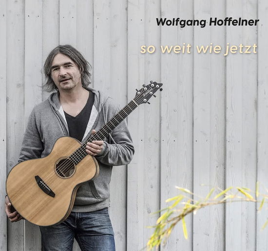 Wolfgang Hoffelner · So weit wie jetzt (CD) (2022)