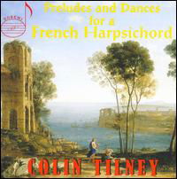 Preludes & Dances for a French Harpsichord - Colin Tilney - Musikk - DRI - 0723721377656 - 12. august 2008