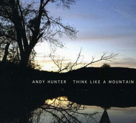 Cover for Andy Hunter · Think Like a Mountain (CD) (2012)