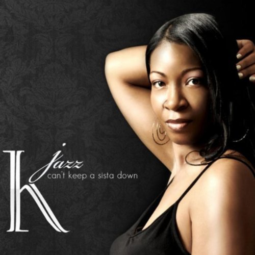 Cover for K Jazz · Can't Keep a Sista Down (CD) (2010)