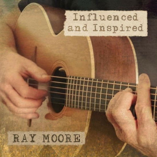 Cover for Ray Moore · Influenced And Inspired (CD) (2019)