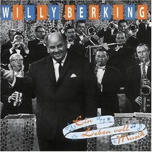 Ein Leben Voll Musik - Willy Berking - Musik - BEAR FAMILY - 4000127162656 - 24. juni 1998