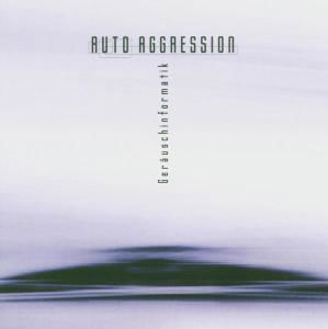 Cover for Auto Aggression · Gerauschinformatik (CD) (2014)