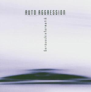 Cover for Auto Aggression · Gerauschinformatik (CD) (2014)