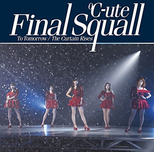 Cover for C-Ute · To Tomorrow / Final Squall / The Curtain Rises (CD) (2017)