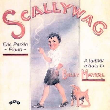 Cover for Eric Parkin · Scallywag - A Further Tribute To Billy Mayerl (1902 - 1959) (CD) (2018)