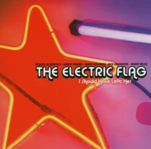 Cover for Electric Flag · I Should Have Left Her (CD) (2022)