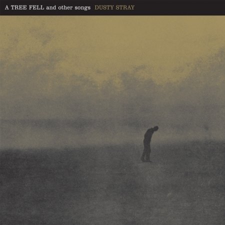 Cover for Dusty Stray · A Tree Fell and Other Songs (LP) (2015)
