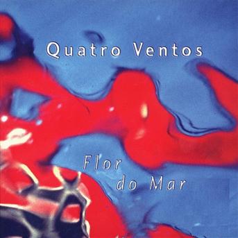 Flor Do Mar - Quatro Ventos  - Muziek -  - 8715777001656 - 