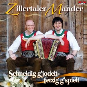 Cover for Zillertaler Mander · Schneidig G'jodelt Fetzig G'spielt (CD) (2008)