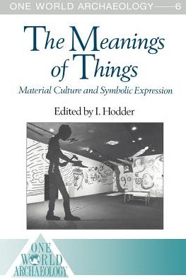 Cover for Ian Hodder · The Meanings of Things: Material Culture and Symbolic Expression - One World Archaeology (Paperback Bog) [New edition] (2011)