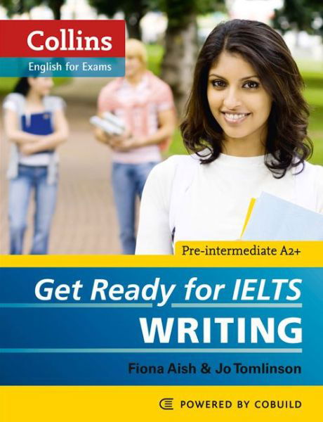 Get Ready for IELTS - Writing: IELTS 4+ (A2+) - Collins English for IELTS - Fiona Aish - Books - HarperCollins Publishers - 9780007460656 - November 22, 2012