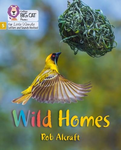 Cover for Rob Alcraft · Wild Homes: Phase 5 Set 2 - Big Cat Phonics for Little Wandle Letters and Sounds Revised (Taschenbuch) (2021)