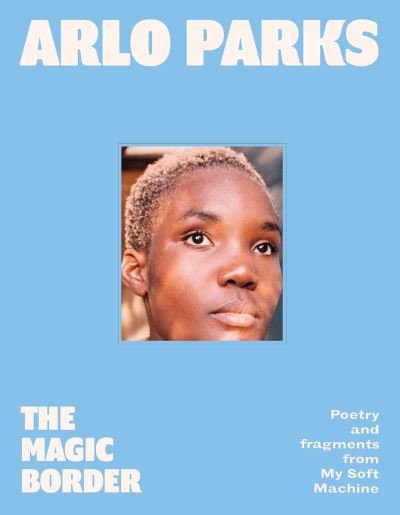 Cover for Arlo Parks · The Magic Border (Gebundenes Buch) (2023)