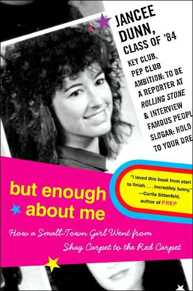 But Enough About Me: How a Small-town Girl Went from Shag Carpet to the Red Carpet - Jancee Dunn - Books - It Books - 9780060843656 - June 26, 2007