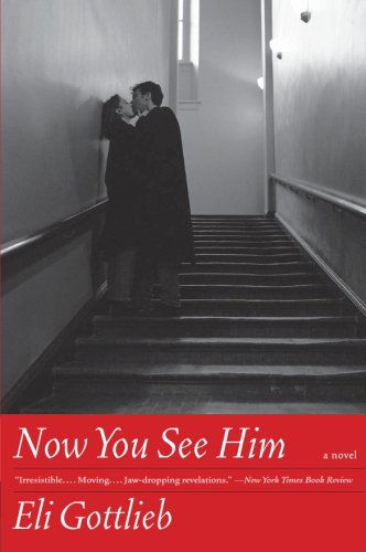 Cover for Eli Gottlieb · Now You See Him: a Novel (Paperback Book) [Reprint edition] (2009)