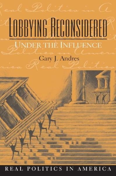 Cover for Gary Andres · Lobbying Reconsidered: Politics Under the Influence (Paperback Book) (2008)