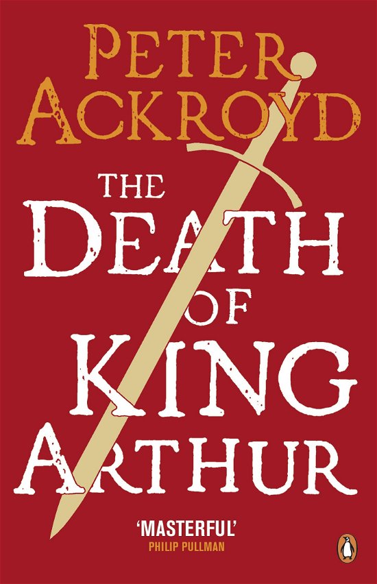Cover for Peter Ackroyd · The Death of King Arthur: The Immortal Legend (Paperback Book) (2011)