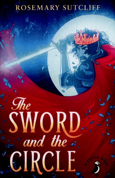 Cover for Rosemary Sutcliff · The Sword and the Circle - A Puffin Book (Pocketbok) (2015)
