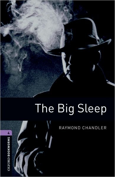 Cover for Raymond Chandler · Oxford Bookworms Library: Level 4:: The Big Sleep - Oxford Bookworms Library (Taschenbuch) (2007)