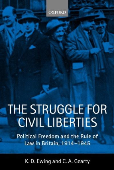 Cover for Ewing, Keith (Professor of Public Law, Professor of Public Law, King's College London) · The Struggle for Civil Liberties: Political Freedom and the Rule of Law in Britain, 1914-1945 (Hardcover Book) (2000)