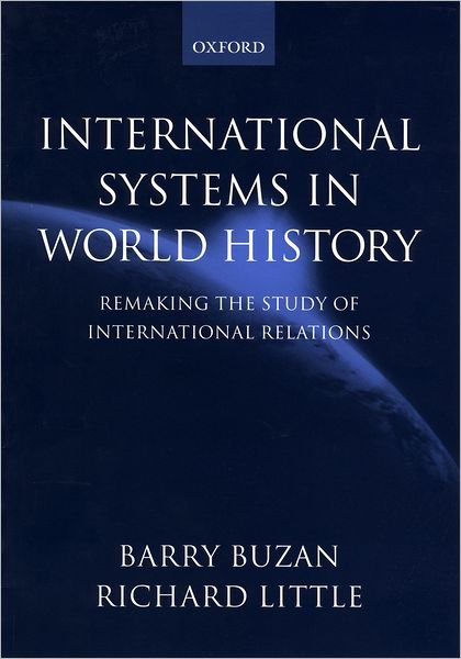 Cover for Buzan, Barry (Professor of International Studies, Centre for the Study of Democracy, Professor of International Studies, Centre for the Study of Democracy, University of Westminster) · International Systems in World History: Remaking the Study of International Relations (Paperback Book) (2000)